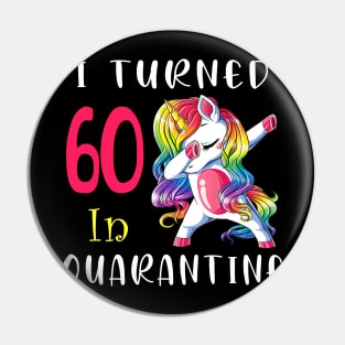 I Turned 60 in quarantine Cute Unicorn Dabbing Pin