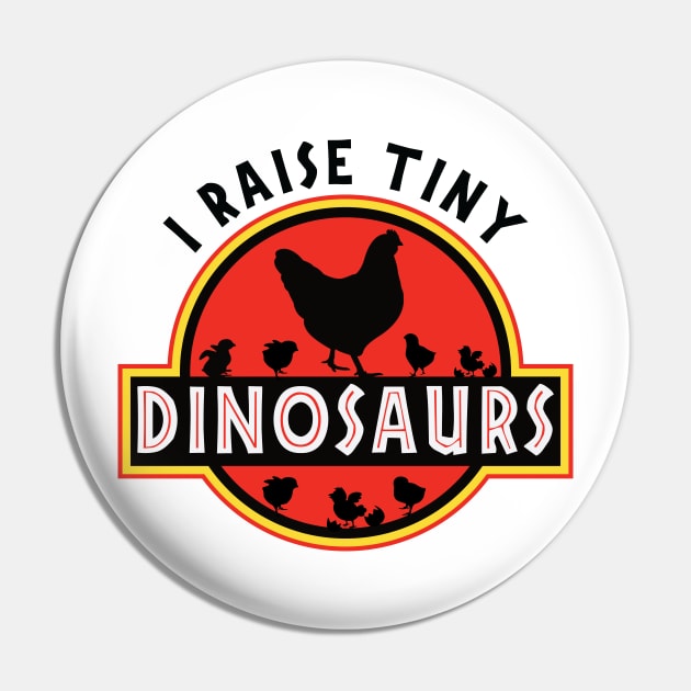 I Raise Tiny Dinosaurs Chicken Pin by Madelyn_Frere