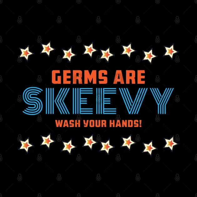 Germs Are Skeevy Wash Your Hands by Rosemarie Guieb Designs