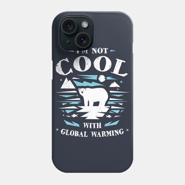 Save Polar Bears - I'm Not Cool With Global Warming Phone Case by bangtees