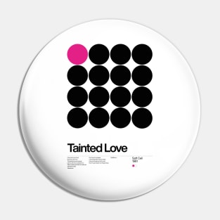 Tainted Love - Soft cell 1981, New Wave song Minimalistic Swiss Graphic Design Pin