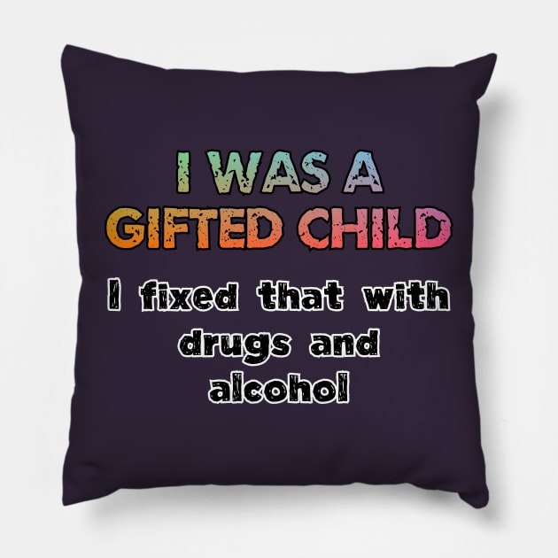 I was a gifted child Pillow by SnarkCentral