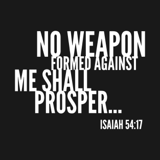 No Weapon Formed Against Me Shall Prosper, Christian, Bible Verse T-Shirt