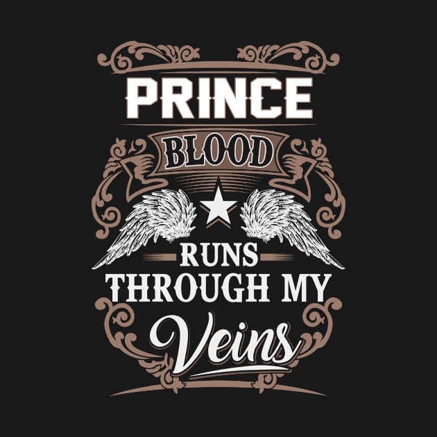 Prince Name T Shirt - Prince Blood Runs Through My Veins Gift Item by Gnulia