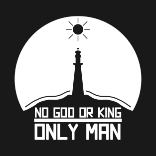 No God or King, Only Man T-Shirt