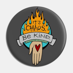 It's Chaos, Be Kind Pin