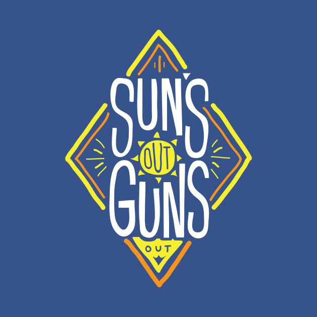 Sun's Out Guns Out. by PodDesignShop