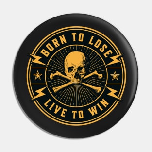 Born to Lose - Live to Win Pin