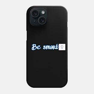 Be smart Phone Case