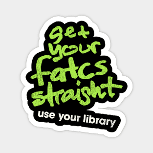 Get Your Fatcs Straight / Use Your Library Magnet