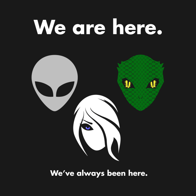 We Are Here by AbductionWear