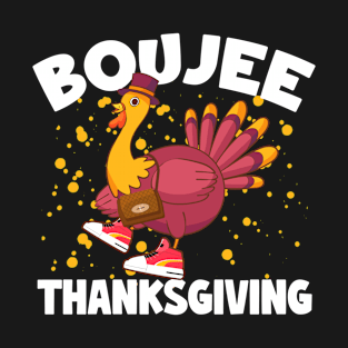 Boujee Thanksgiving Funny Turkey Bougie Boojee Friendsgiving T-Shirt