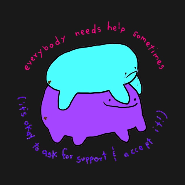 Everybody needs help sometimes by lousydrawingsforgoodpeople