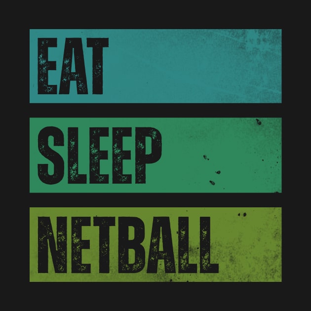 Eat Sleep Netball by Horisondesignz