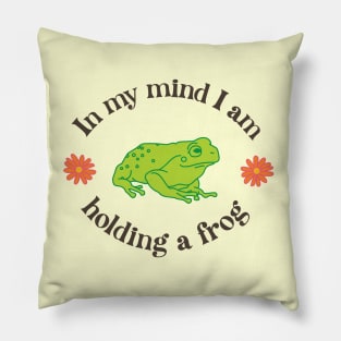 In My Mind I am Holding a Frog Pillow