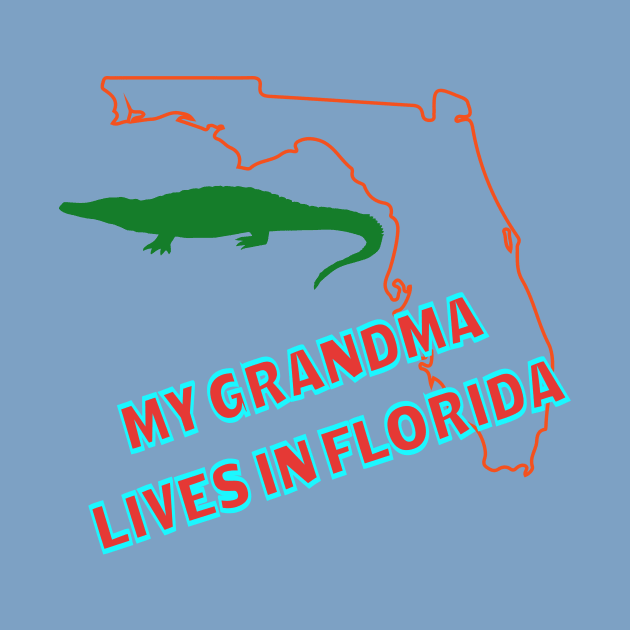 My Grandma Lives in Florida Text & Design by Jled