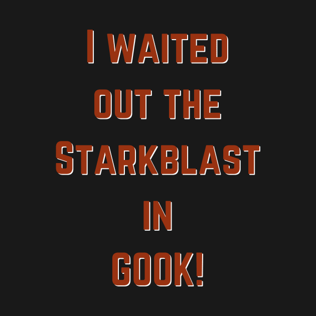 I Waited Out The Starkblast In GOOK by Geeky Gifts