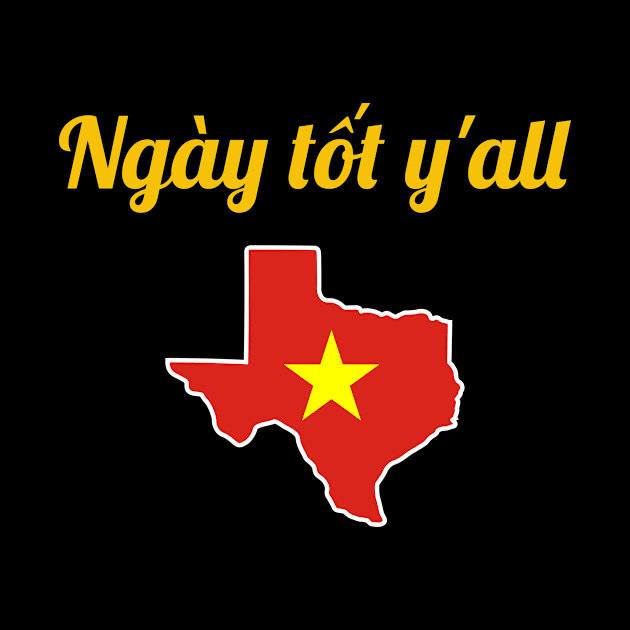 Vietnamese Texan Design for proud Texas Immigrants by c1337s