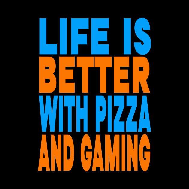 Life is better with pizza and gaming by Evergreen Tee