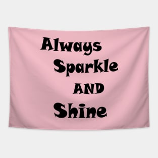 ALWAYS SPARKLE AND SHINE Tapestry