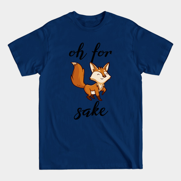 Disover Oh For Fox Sake - Oh For Fox Sake - T-Shirt