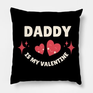 Daddy is my Valentine Pillow