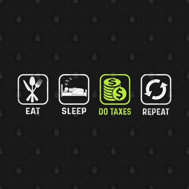 Eat Sleep Do Taxes Repeat Accounting Funny Accountant CPA by WildFoxFarmCo