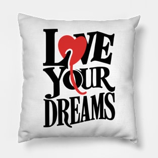 Love Your Dreams Typographic Design Pillow