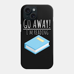 Bookworm go away! I'm reading Phone Case