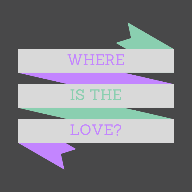 Where is the Love? by winsteadwandering