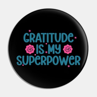 Gratitude is My Superpower Pin