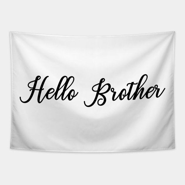 Hello Brother Tapestry by We Love Gifts