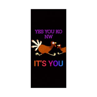 I YOU KNOW YES YES coke T-Shirt