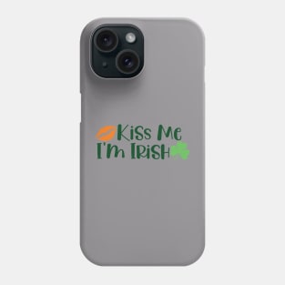 St. Patrick's Day - Kiss Me I'm Irish Phone Case