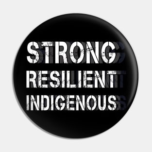 Indigenous People's Day - Strong Resilient Indigenous T Shirt Pin