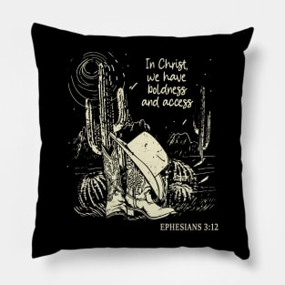 In Christ, We Have Boldness And Access Hat Cowgirl Western Pillow