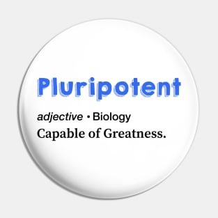 Pluripotent cell. Capable of Greatness. Pin