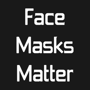 Face Masks Matter T-Shirt