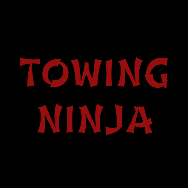 Towing Ninja Funny Tow Truck Driver Roadside Assistance Gift by twizzler3b