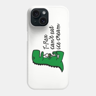 T-rex can't eat ice cream Phone Case