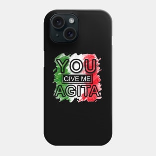 you give me agita Phone Case