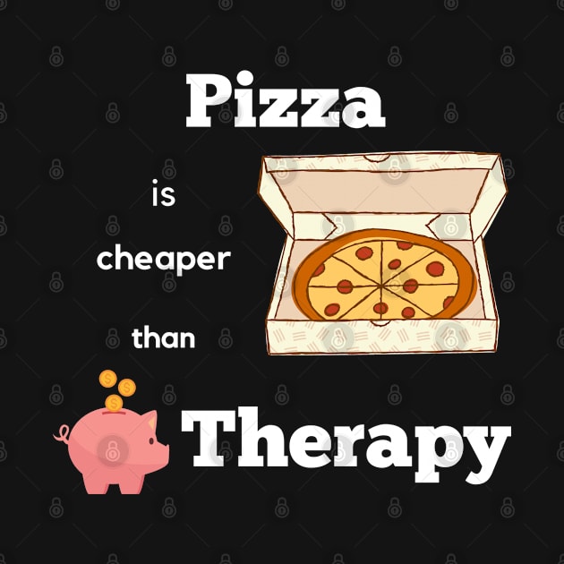 Pizza is Cheaper than Therapy by LOSV