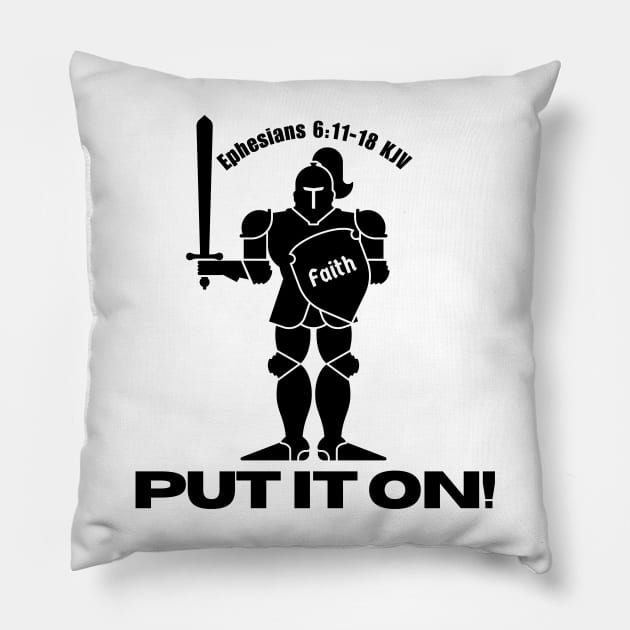 PUT IT ON! (the full armor of God) Ephesians 6:11-18 KJV Pillow by Jedidiah Sousa