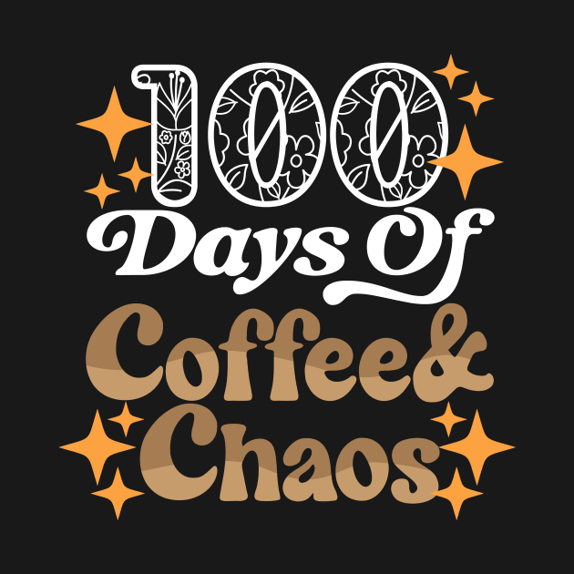 100 Days Of Coffee & Chaos - 100th Day Of School Teacher by Giftyshoop