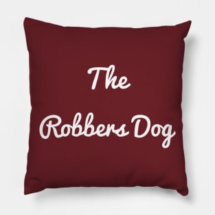 The Robbers Dog Band Pillow