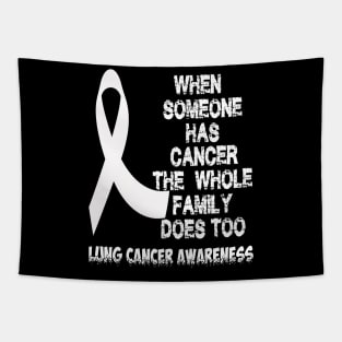 When Someone Has Cancer The Whole Family Does Too Lung Cancer Awareness amily Does Too Lung Cancer Awareness Tapestry