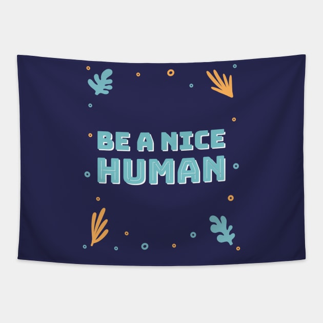 Be a nice human Tapestry by h-designz