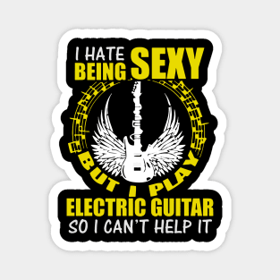 I Hate Being Sexy But I Play Electric Guitar Magnet