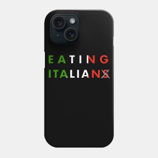 Eating Italian(s) Phone Case