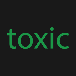 toxic T-Shirt